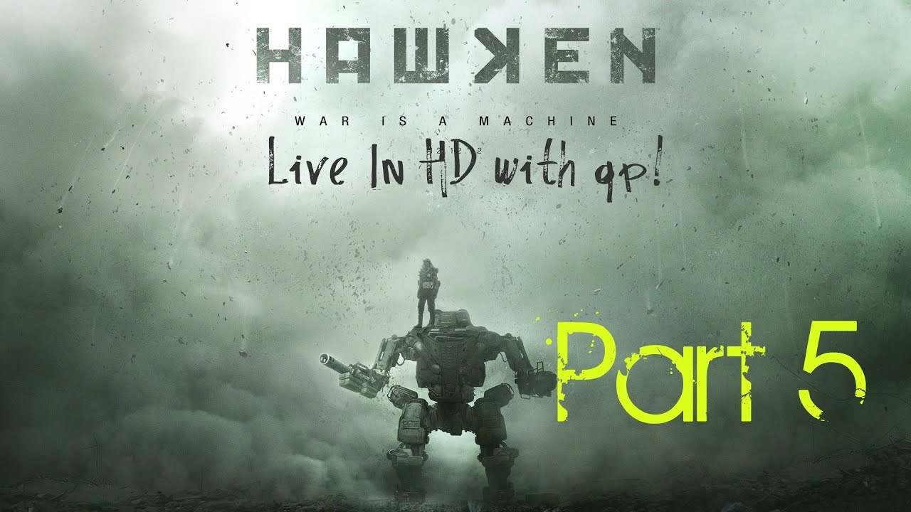 #Hawken : PC : War is a Machine : Live with qp! PT 5