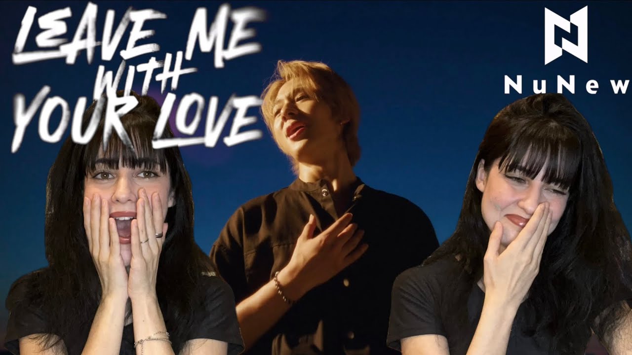 MY BABY || NUNEW - 'Leave Me With Your Love' M/V (Korean Debut) REACTION 
