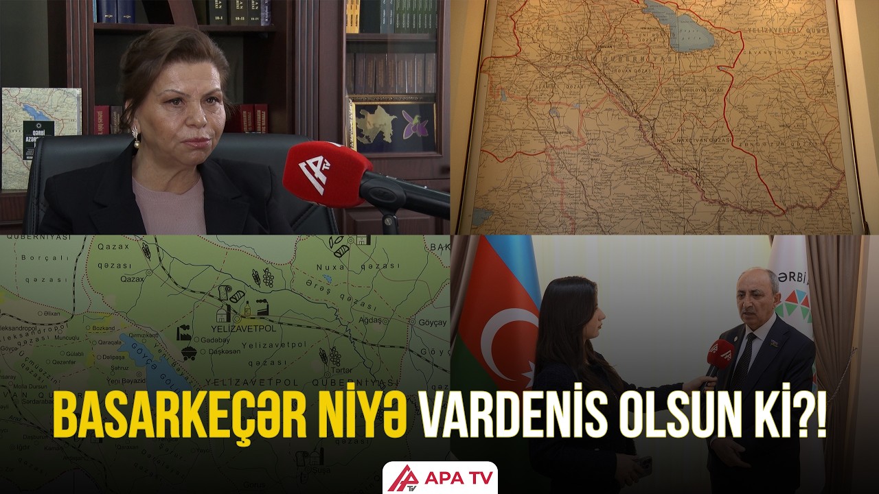 İrəvandan Basarkeçərə: 2000-dən çox ad necə dəyişdirildi?/APA TV