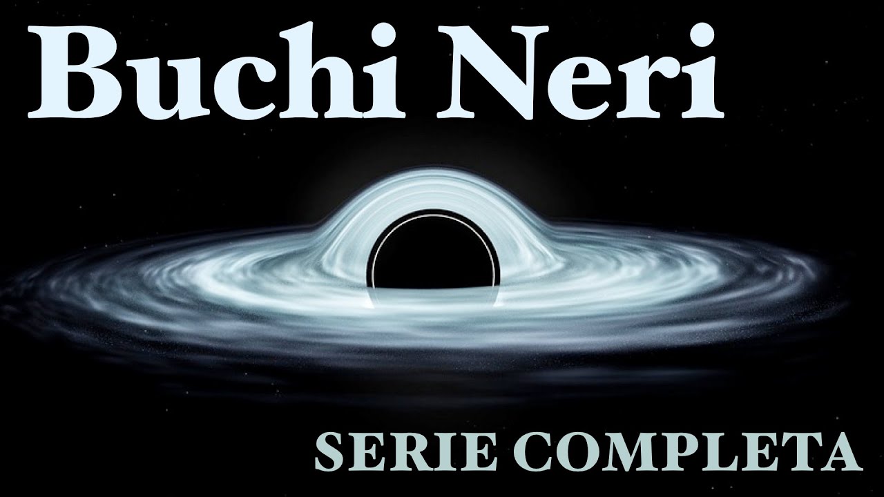 Buchi Neri (serie completa) - CURIUSS