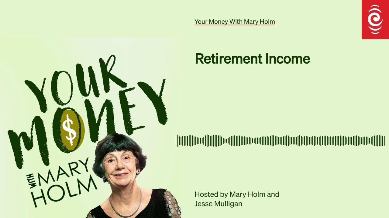 Retirement Income | Your Money With Mary Holm | RNZ