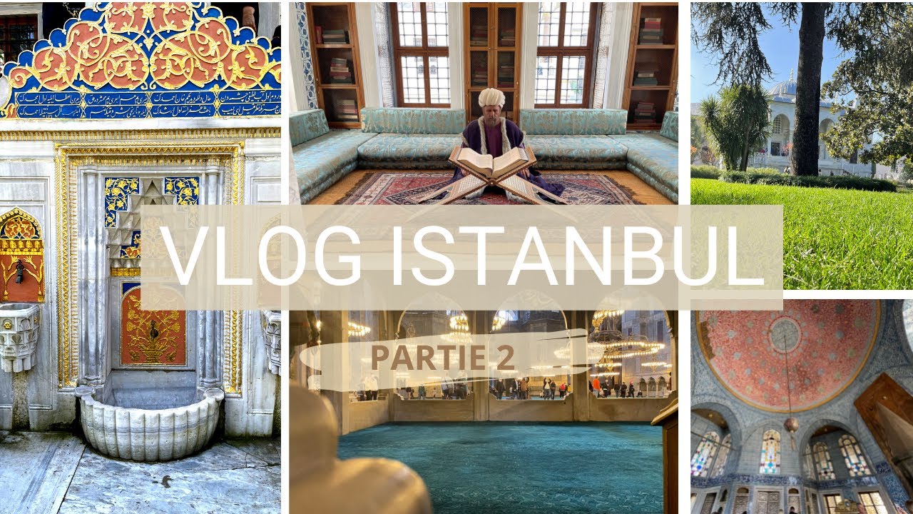 VLOG ISTANBUL partie 2 : visite du palais Topkapi et 5 conseils