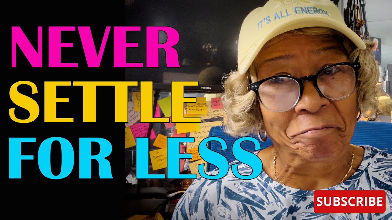 NEVER SETTLE FOR LESS  : Relationship advice