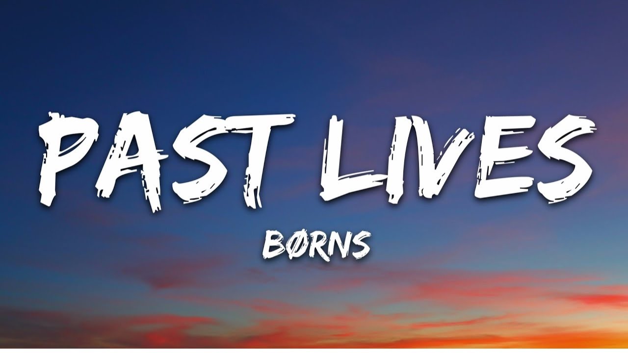 BØRNS - Past Lives (Lyrics)