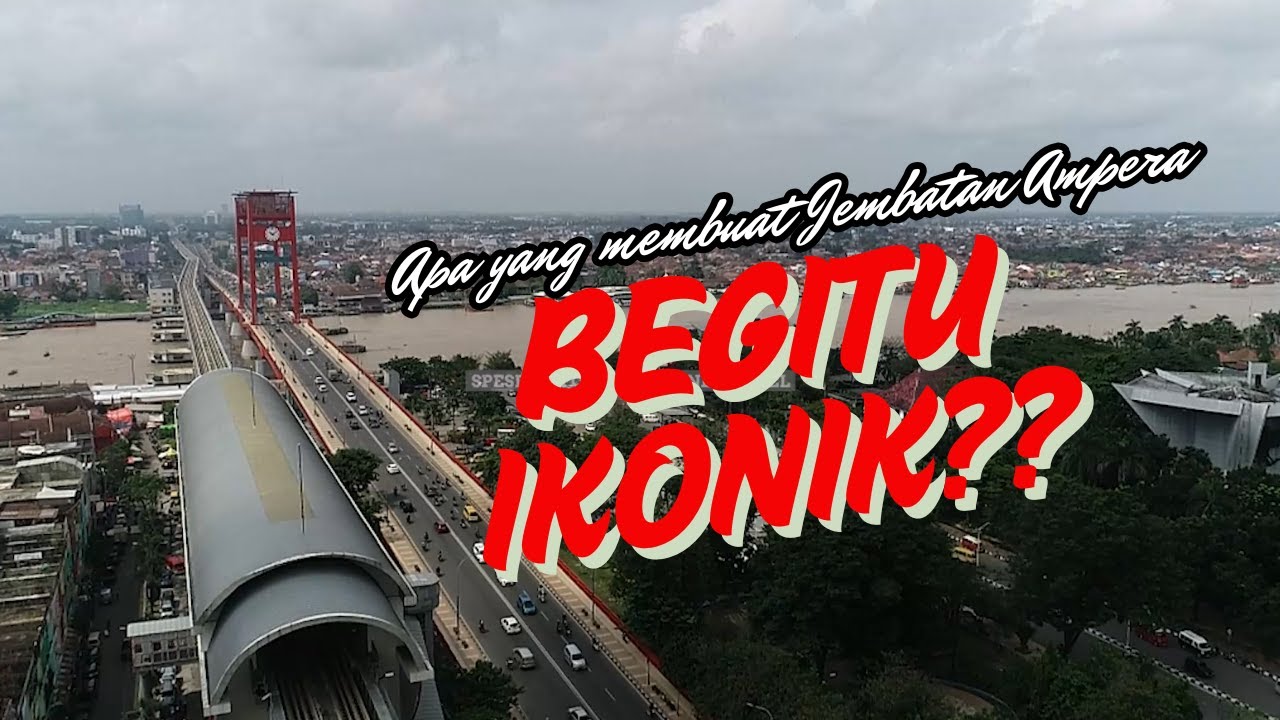 Apa Yang Membuat Jembatan Ampera Begitu Ikonik