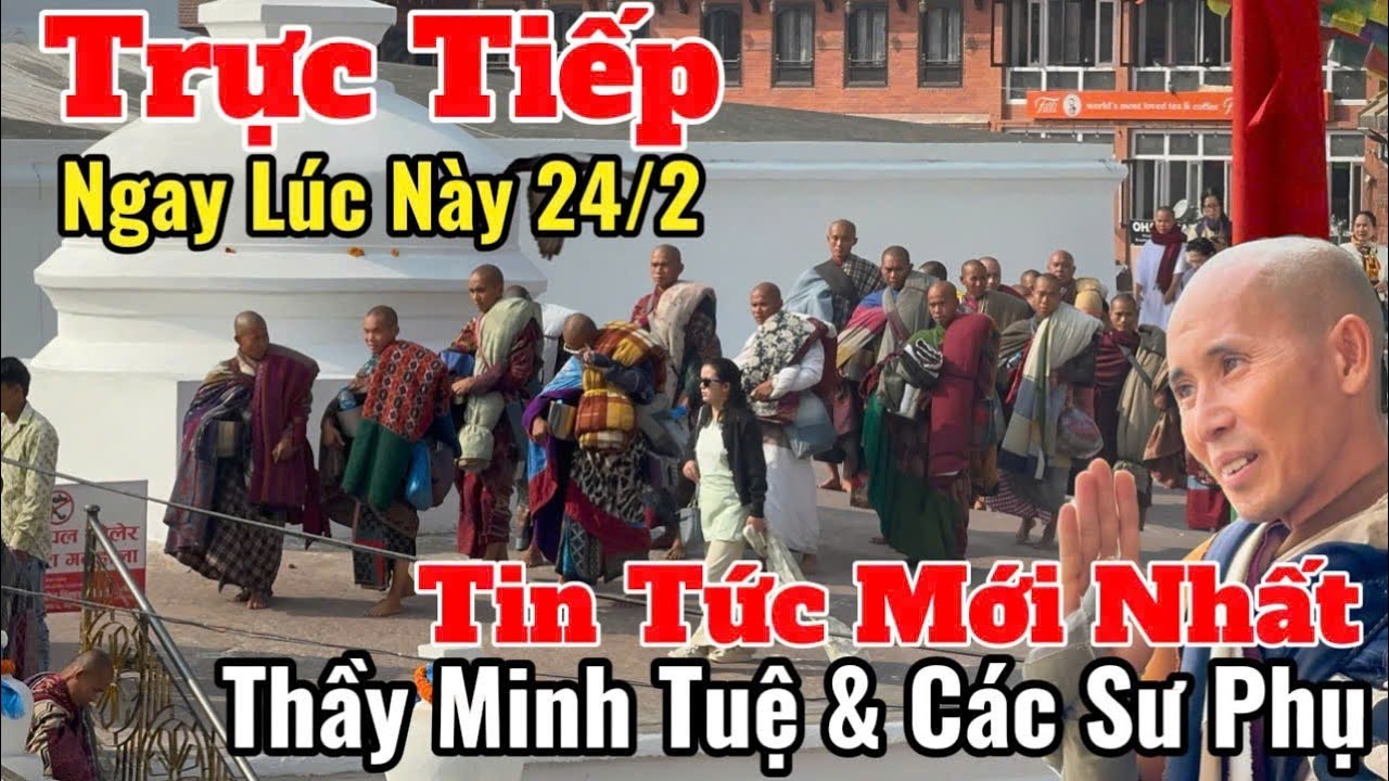 Trực Tiếp Tin Tức Mới Nhất Thầy Minh Tuệ & Các Sư Phụ Tại Nepal 24/2 | Có Gì Mới Hôm Nay? #suminhtue