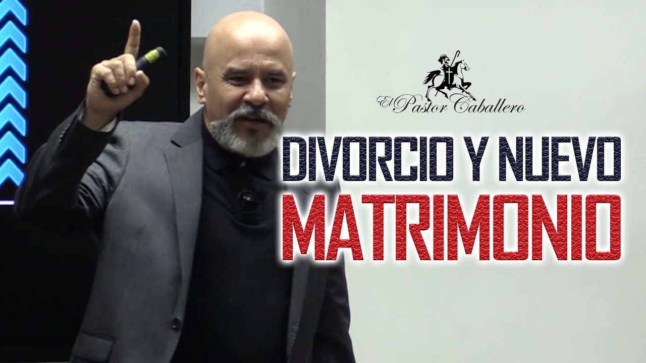 Predicas Cristianas | Divorcio y Nuevo Matrimonio | Pastor Caballero