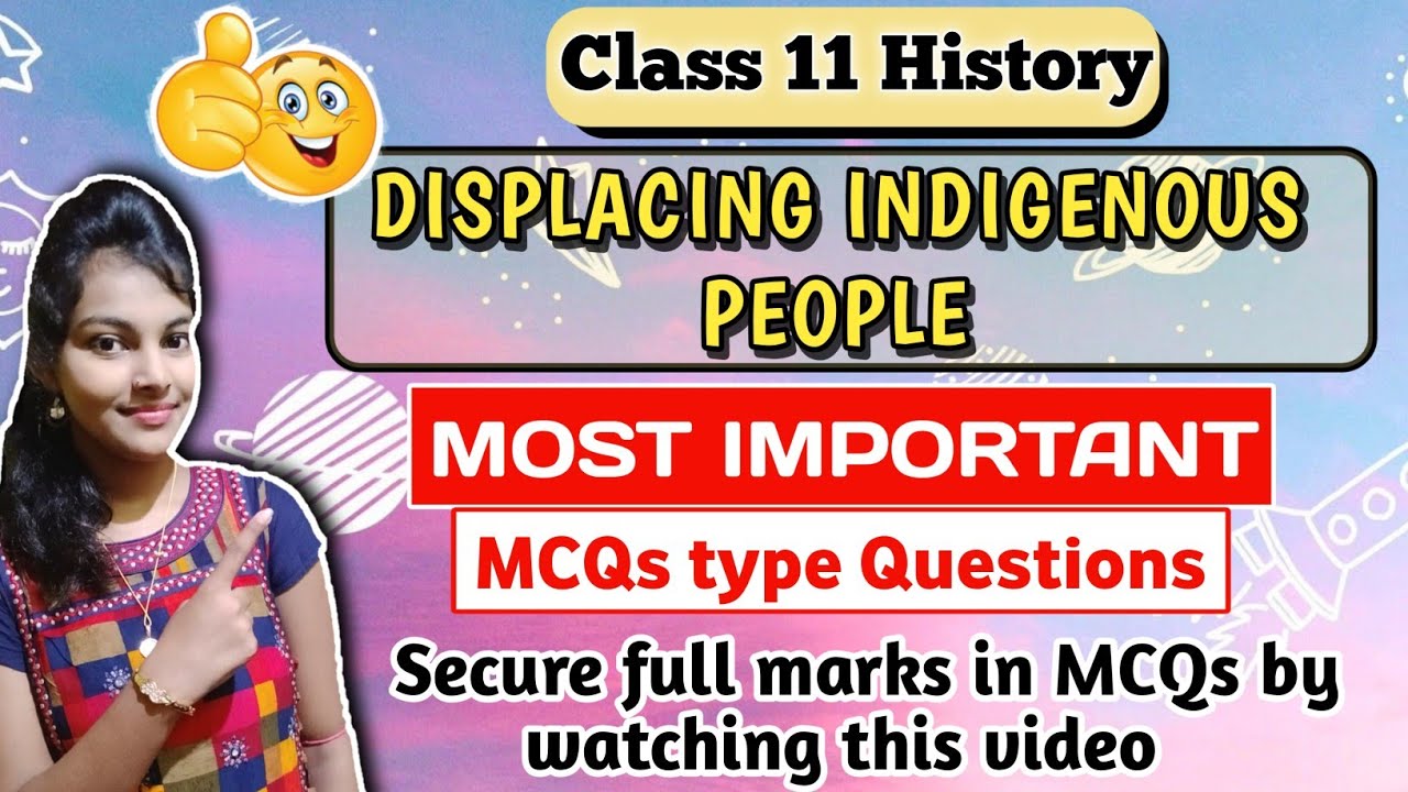 Displacing Indigenous people important Mcqs || Class 11 history || chapter 10 || MCQs type questions