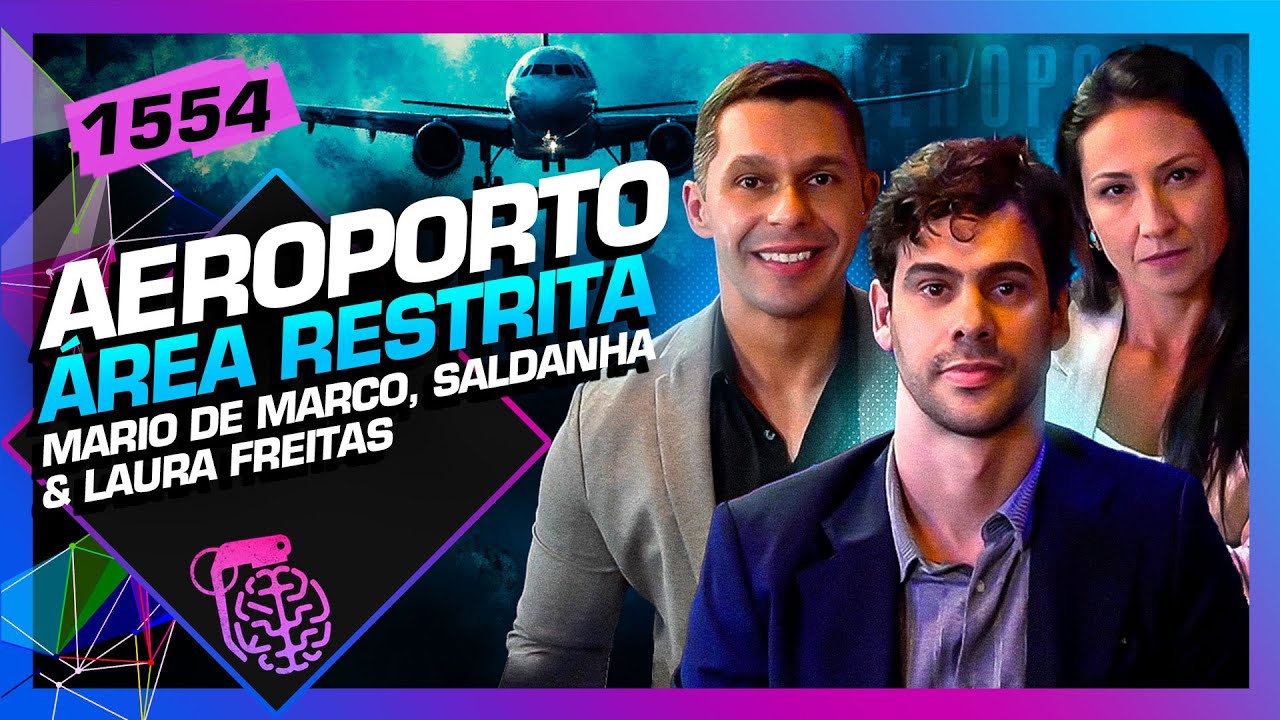 AEROPORTO ÁREA RESTRITA: MARIO DE MARCO, SALDANHA E LAURA FREITAS - Inteligência Ltda. Podcast #1554
