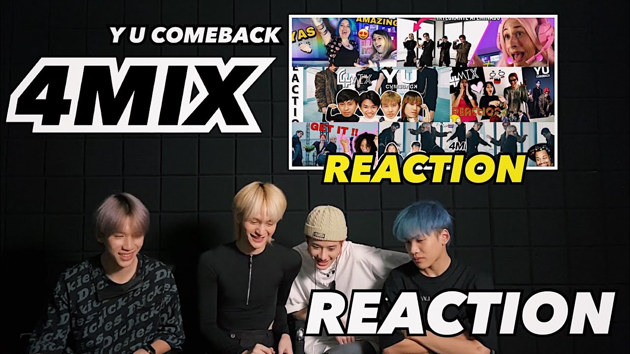 [ REACTION ] 4MIX - Y U COMEBACK [OFFICIAL M/V] REACTION