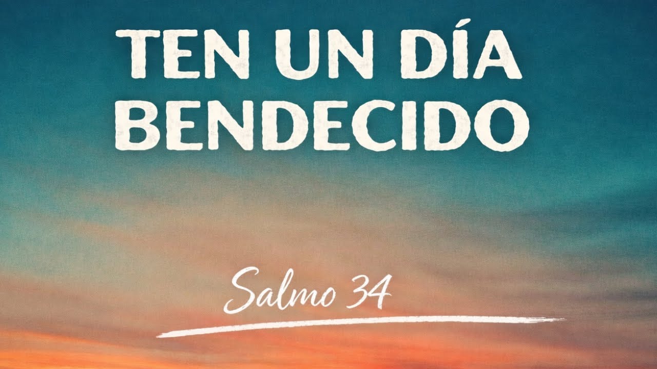SALMO 34 para UN DÍA BENDECIDO con Poderosa Oración de la Mañana