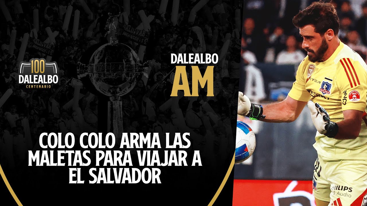 ⚪⚫📺 DaleAlbo AM | COLO COLO prepara el viaje a El Salvador para la nueva "final" ante COBRESAL