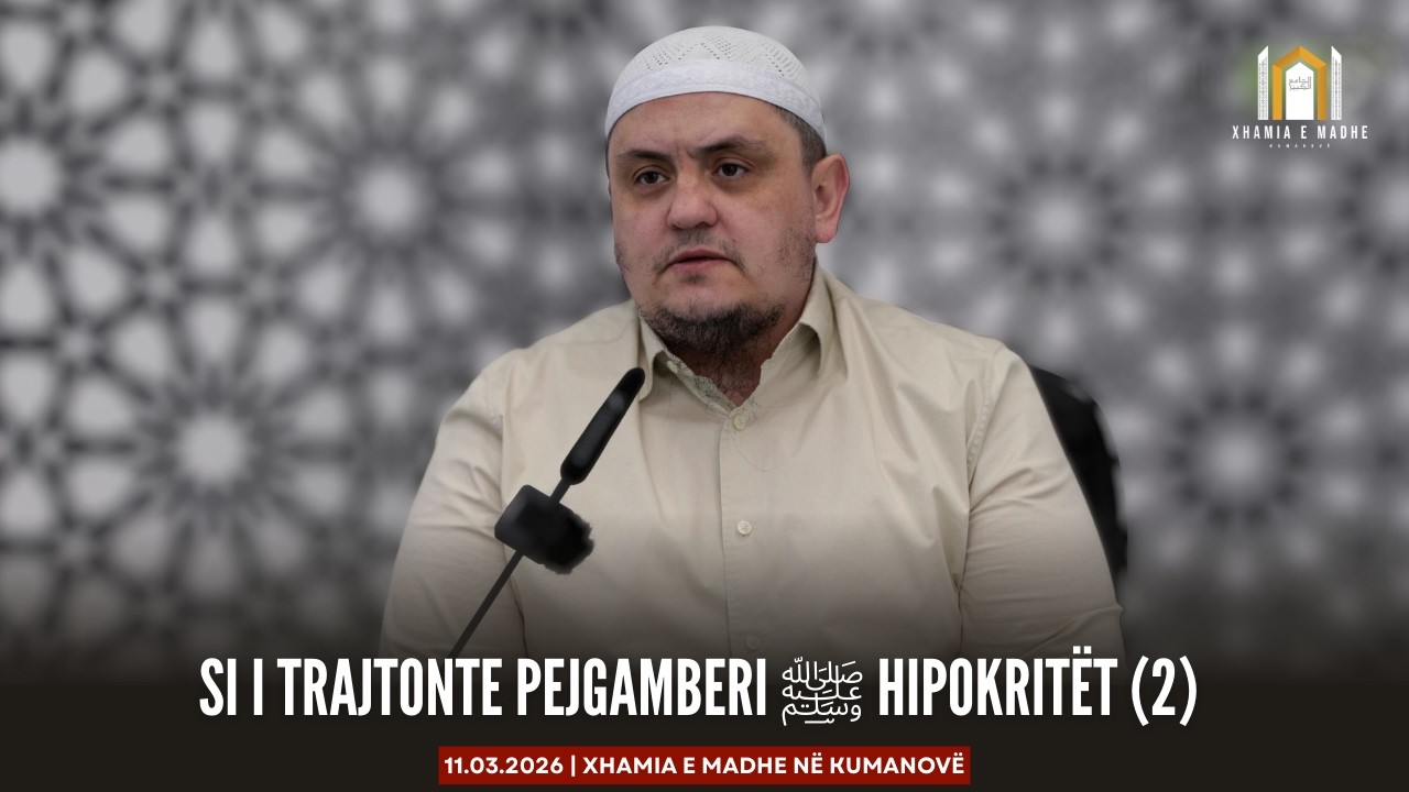 Si i trajtonte Pejgamberi ﷺ hipokritët (2) | Hoxhë Irfan Jahiu