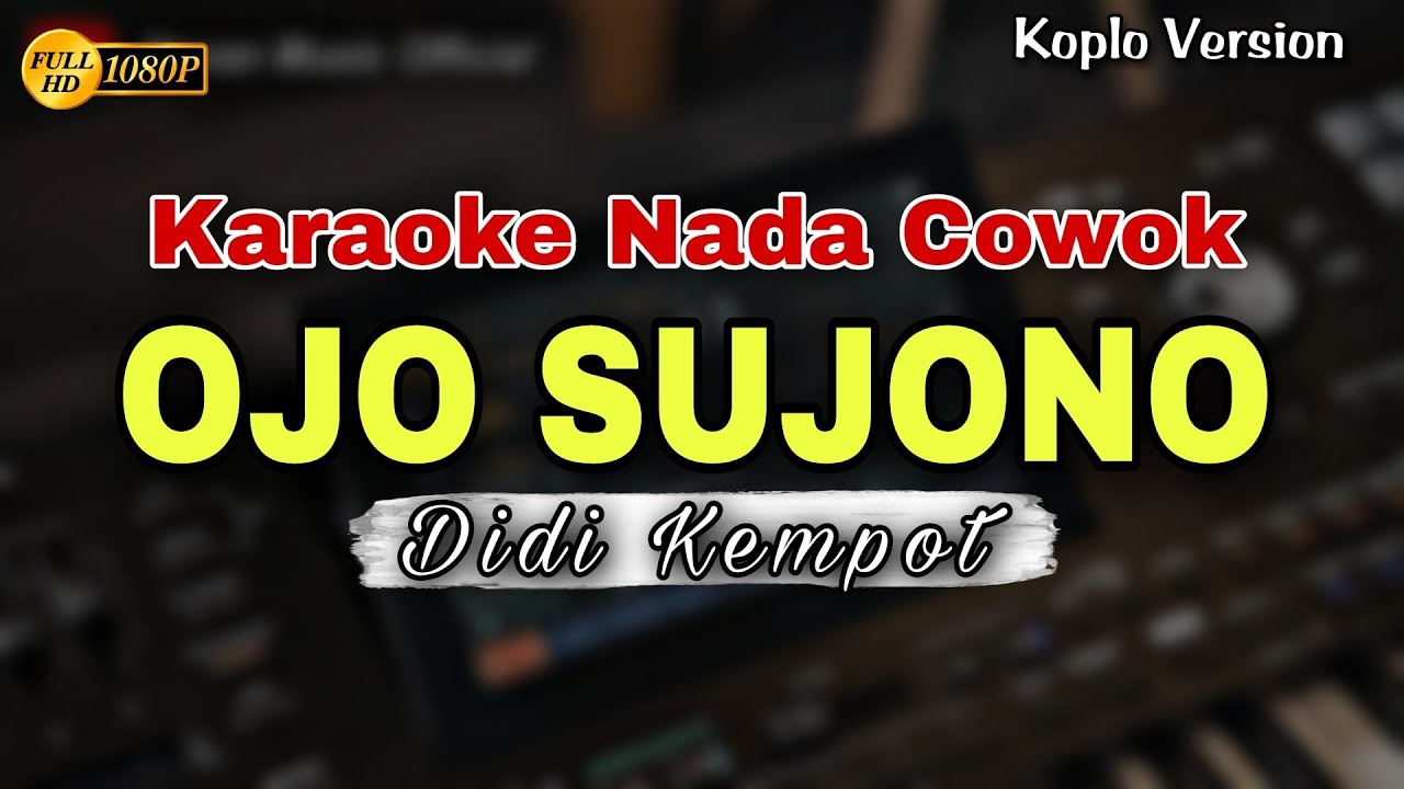 OJO SUJONO - DIDI KEMPOT || KARAOKE LIRIK DANGDUT KOPLO || NADA COWOK
