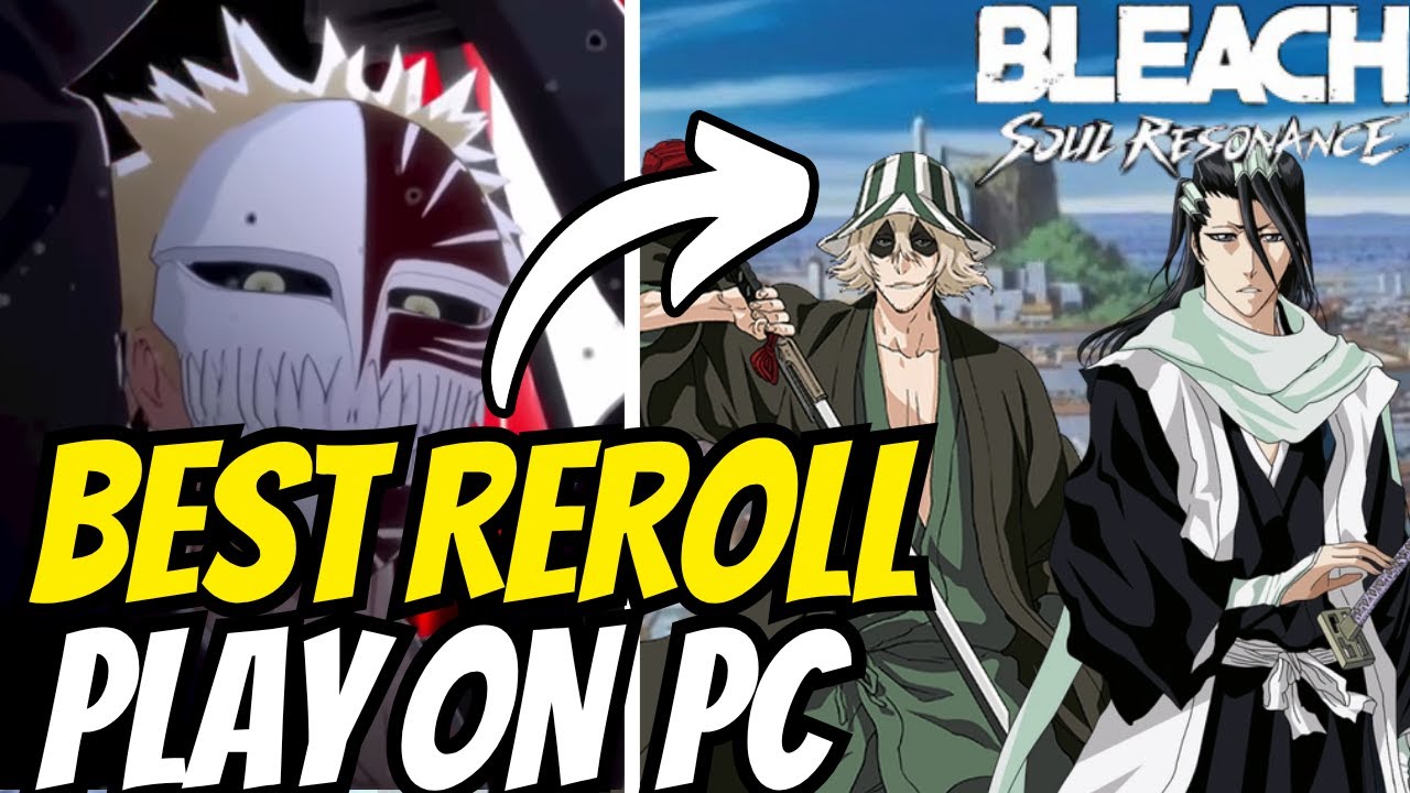 REROLL FOR THE BEST START AND HOW TO PLAY ON PC! Bleach Soul Resonance
