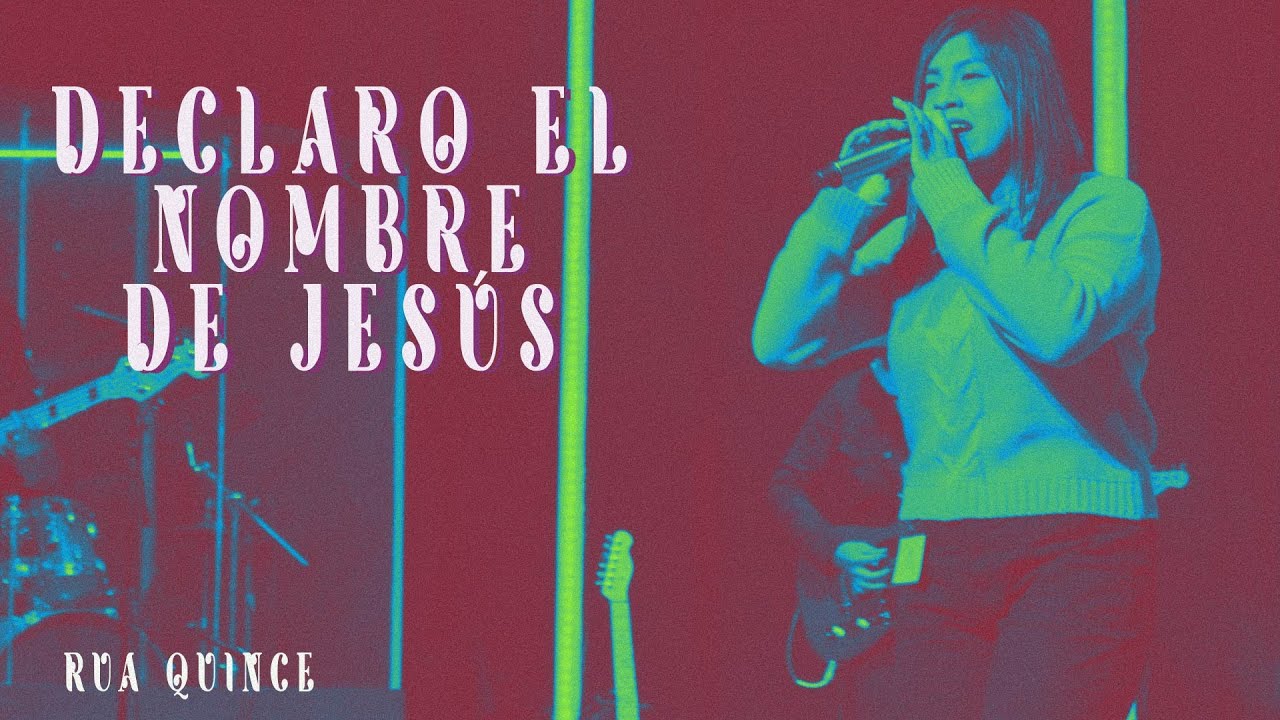 Declaro el nombre de Jesús │Rua quince │19 marzo 2023