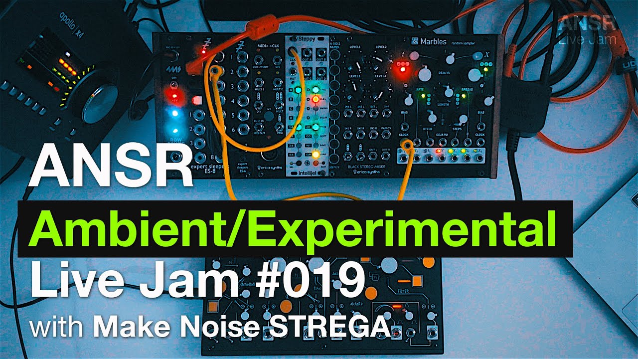 ANSR - Ambient/Experimental Live Jam-019 with Make Noise STREGA