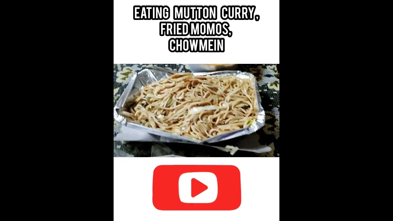 EATING MUTTON CURRY I FRIED MOMOS I CHOWMEIN