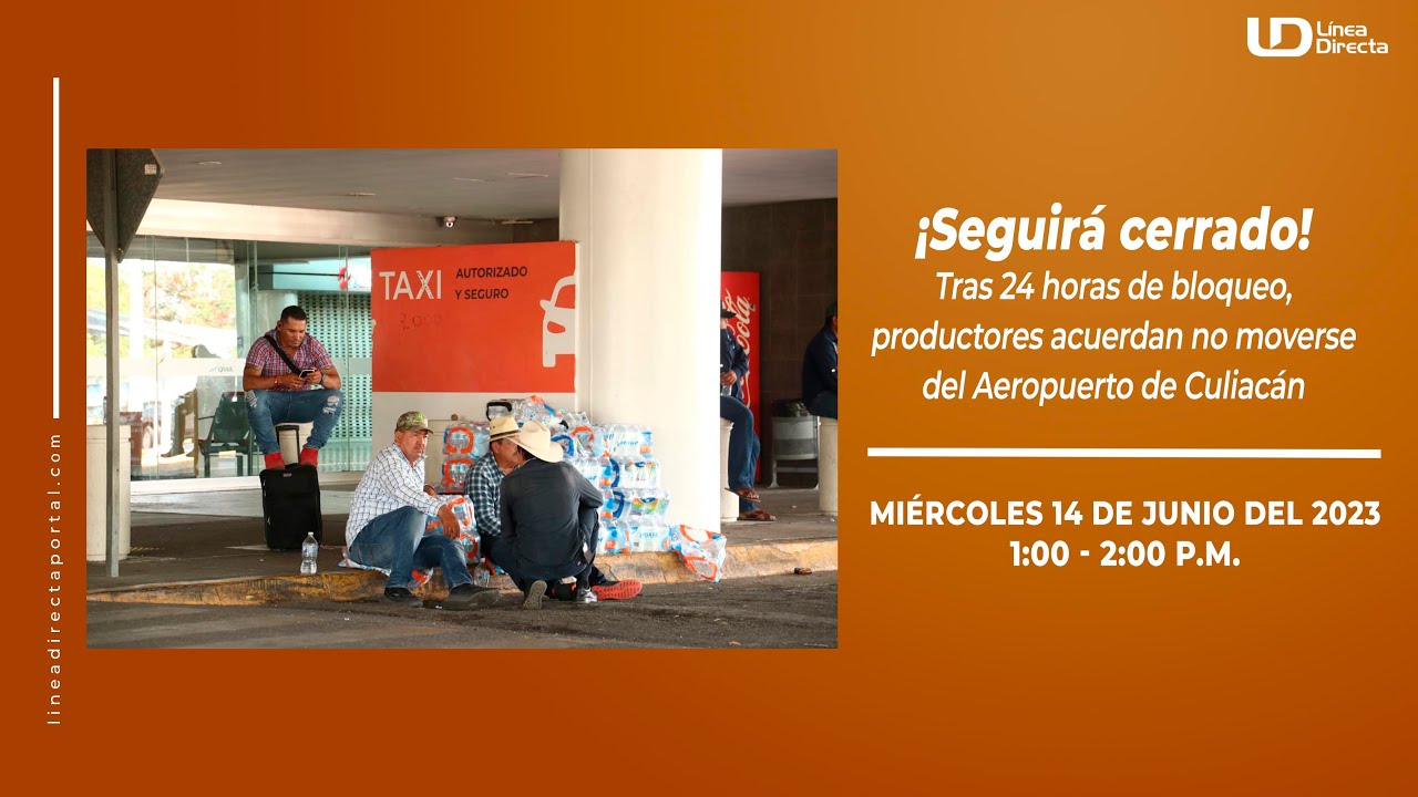 ¡Seguirá cerrado! Tras 24 horas de bloqueo, productores acuerdan no moverse del Aeropuerto de Cln