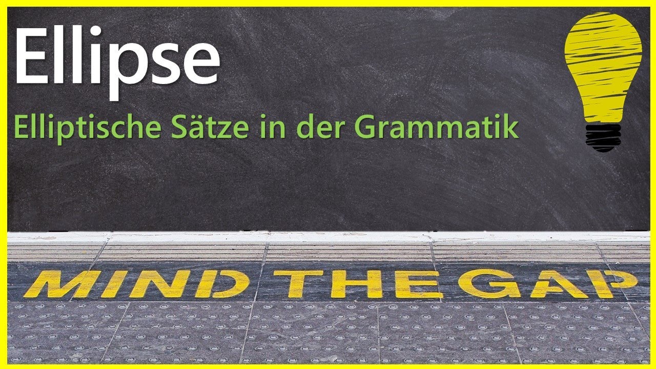 Ellipse | Elliptische Sätze in der Grammatik