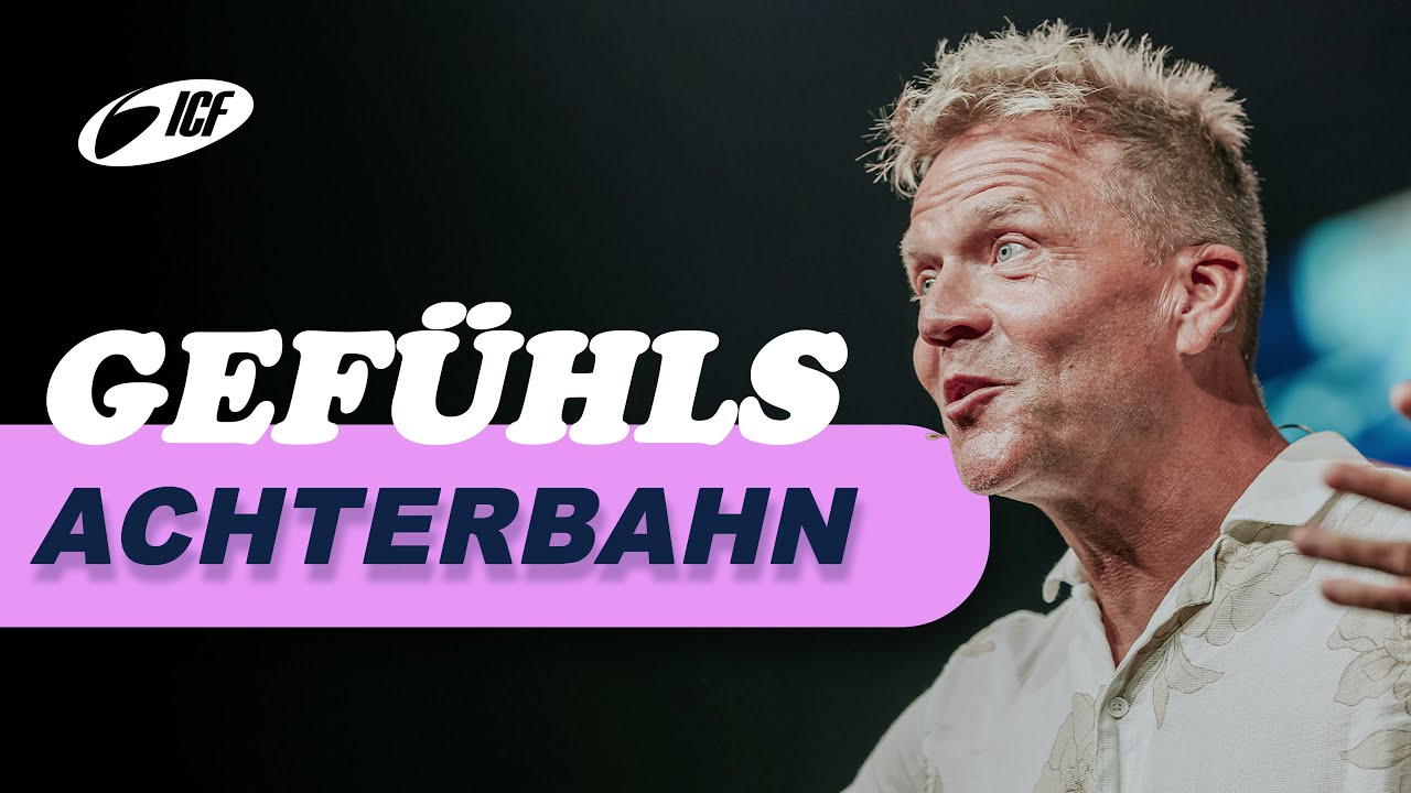 Gefühlsachterbahn | Leo Bigger | ICF Zürich