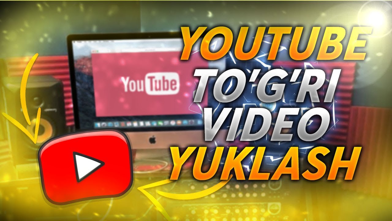 YOUTUBEGA VIDEONI YUKLASH/  VIDEO USTIGA RASM QUYISH