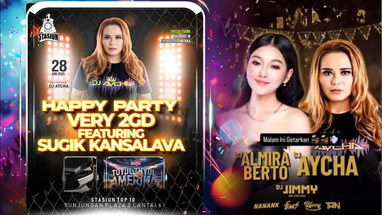 DJ AYCHA - HAPPY PARTY VERY 2GD FEATURING SUGIK KANSALAVA - SPECIAL BIRTDAY ALMIRA BERTO - STASIUN