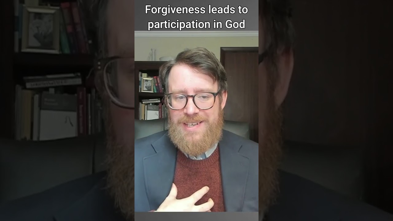Forgiveness leads to participation in God