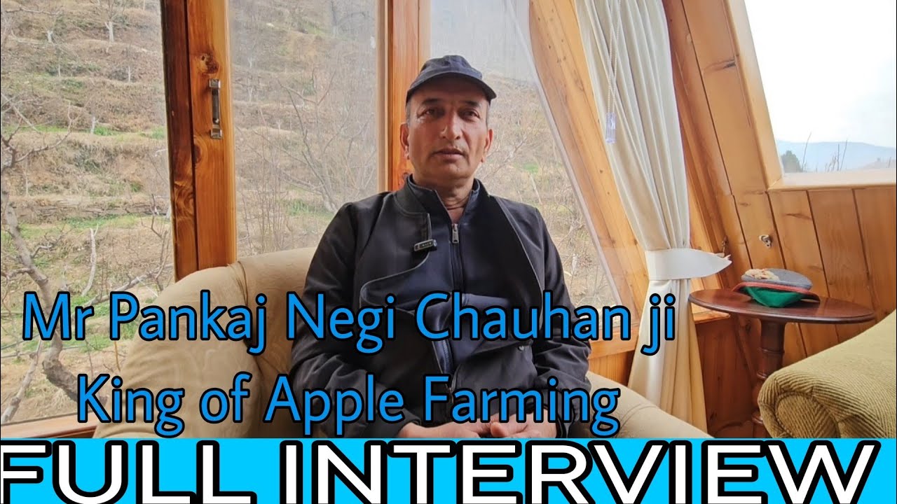 Mr Pankaj Negi Chauhan ji | King of Apple Farming | Full Interview