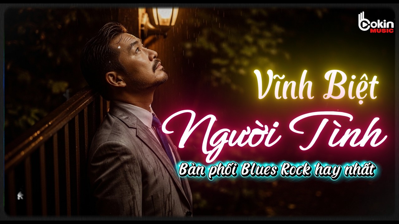 VĨNH BIỆT NGƯỜI TÌNH | Blues Rock Độc Lạ Đầy Tâm Trạng | Nghe Là Đắm