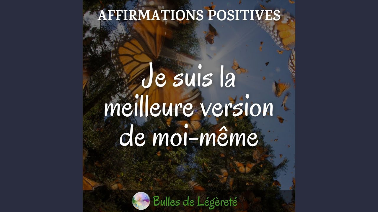 Affirmations positives: Je suis la meilleure version de moi-même