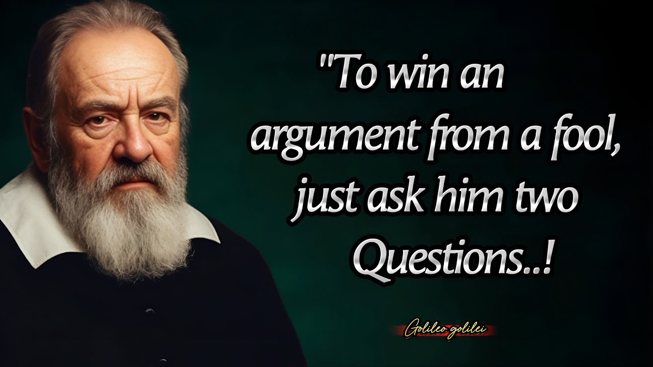 My Father Advised Me,How To Avoid An Argument | Galileo Galilei Wise Quotes You Never Listen Before