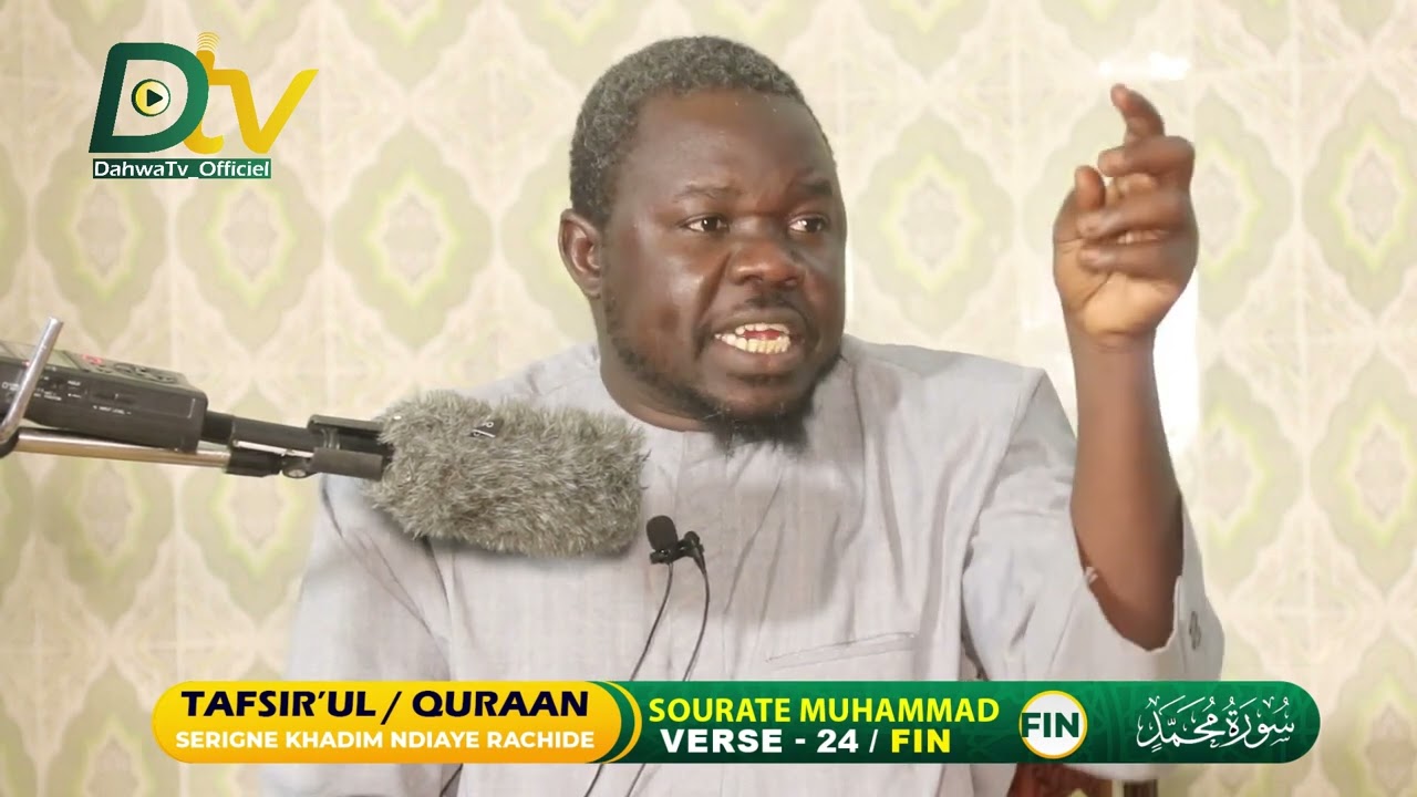 SURAT Mouhamad | verset 24 -FIN (FIN) TAFSIIR SERIGNE KHADIM NDIAYE RACHIDE|| تفسير سورة محمد