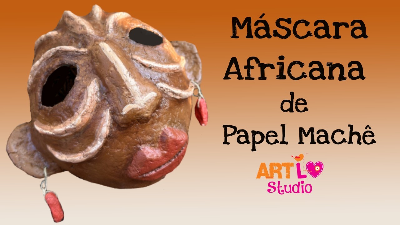 🔴 COMO FAZER UMA MÁSCARA AFRICANA DE PAPEL MACHÊ - MINHA PRIMEIRA MÁSCARA!!!