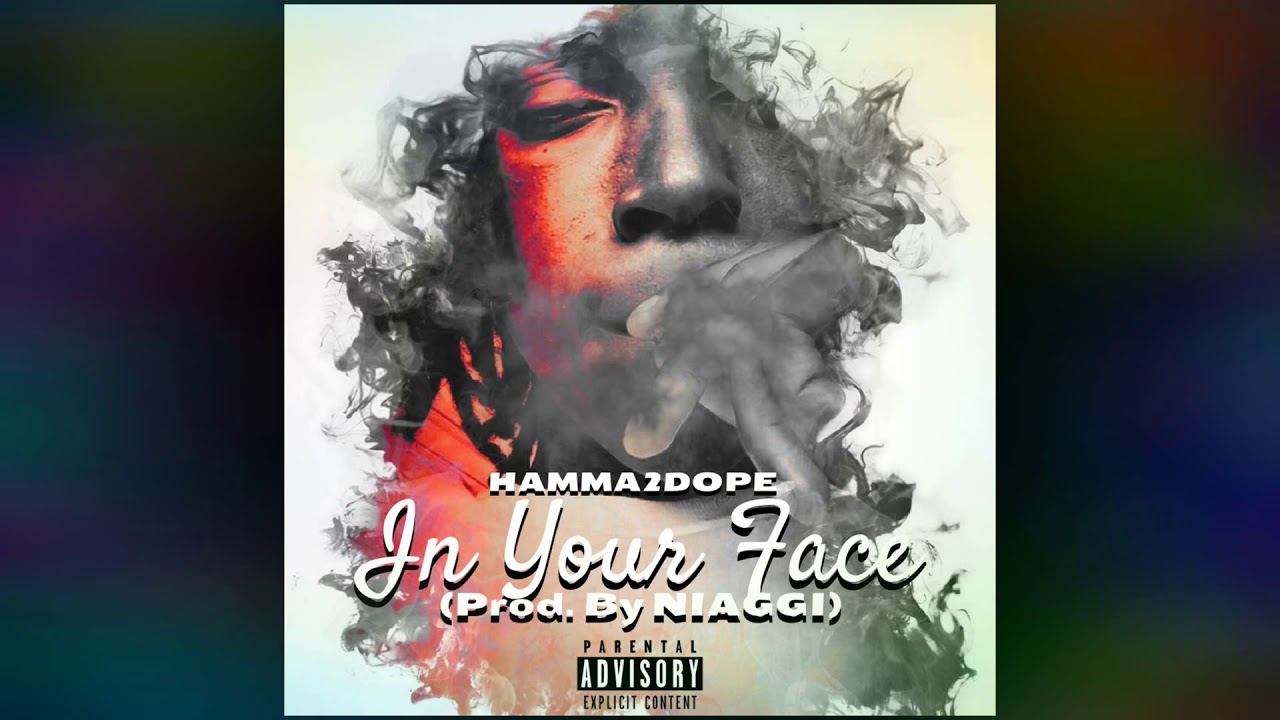 Hamma2Dope- In Your Face (Prod. By Niaggi)