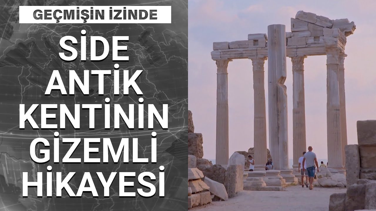 Side Antik Kenti&rsquo;nin sırları neler? | Ge&ccedil;mişin İzinde - 4 Temmuz 2020