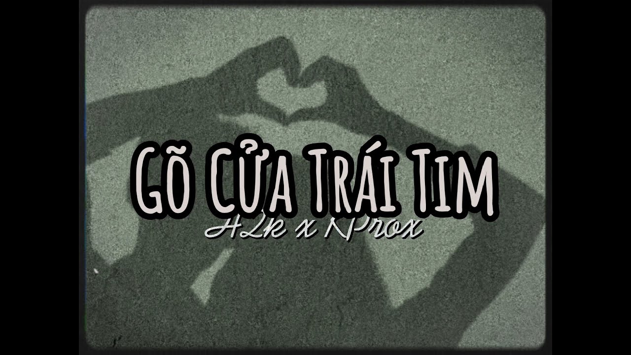 G&otilde; Cửa Tr&aacute;i Tim - H2K x KProx「Lo-Fi Ver.」/ Audio Lyrics Video