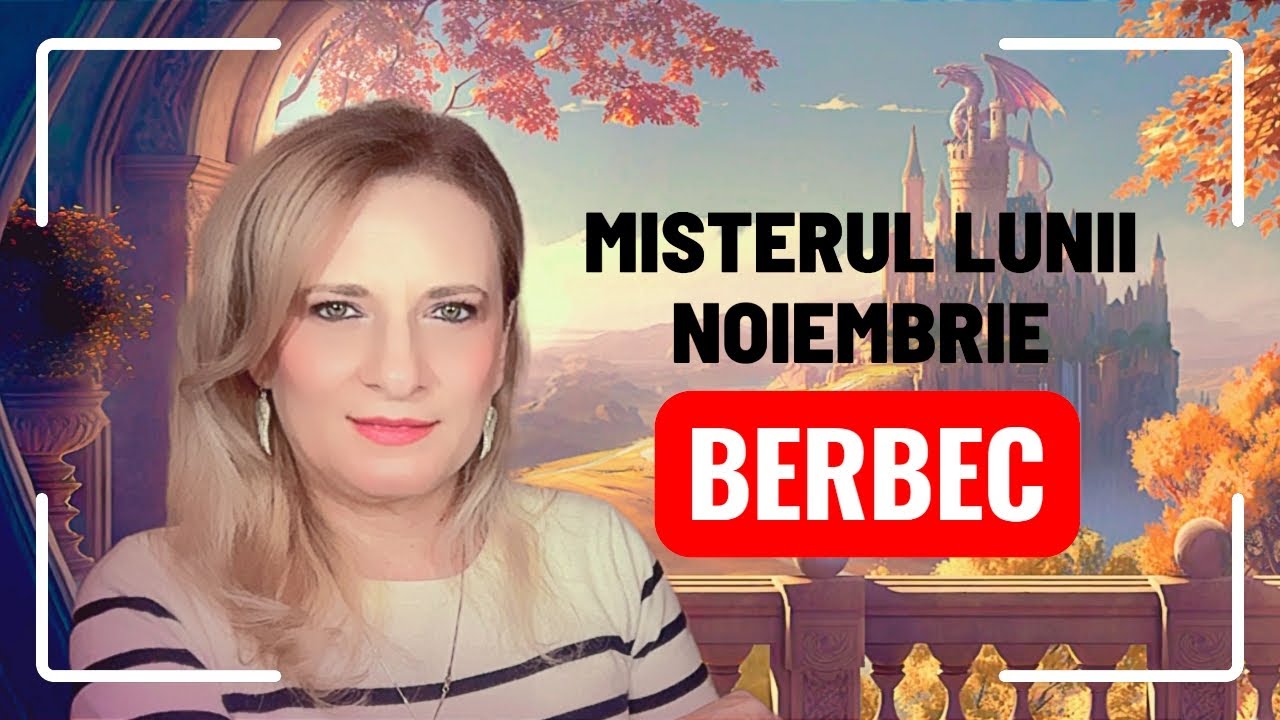 BERBEC - Luna Noiembrie 2025: Transformare profunda și renaştere prin adevǎr