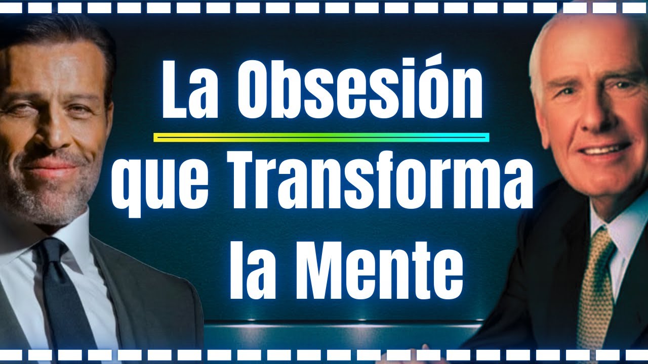 La Obsesión que Llevó a la Transformación de la Mentalidad Próspera | Jim Rohn + Tony Robbins