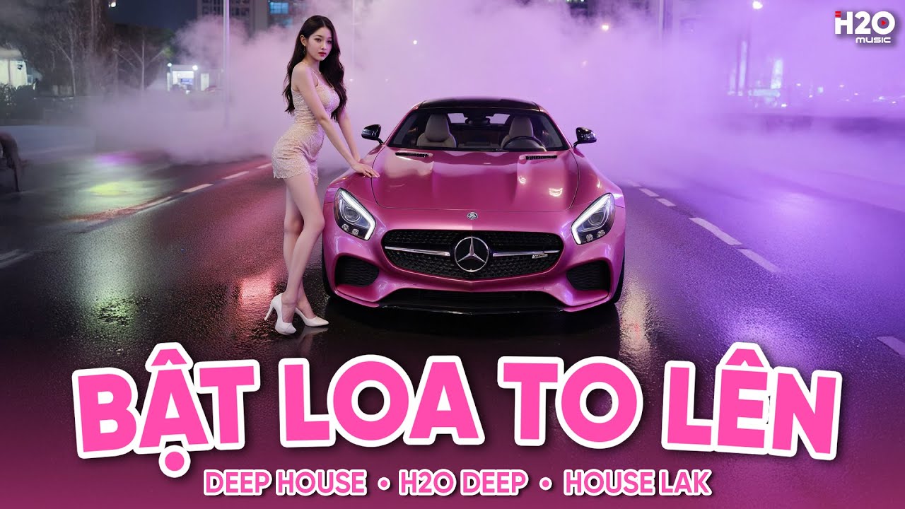Bật Loa To L&ecirc;n - House Lak Sang Xịn Mịn - Full Set Nhạc Tủ House Lak, Deep House G&acirc;y Nghiện