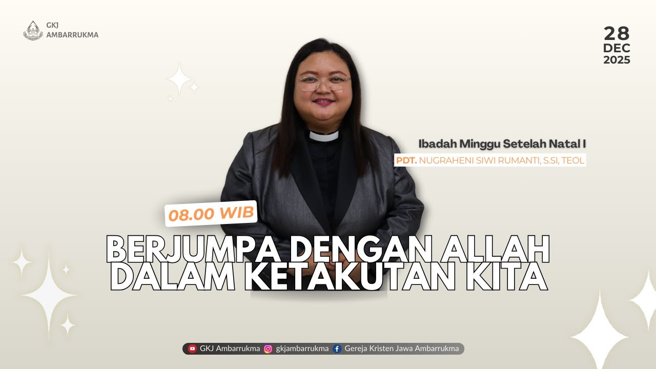 IBADAH MINGGU SETELAH NATAL I | 28 Desember 2025 “BERJUMPA DENGAN ALLAH DALAM KETAKUTAN KITA”