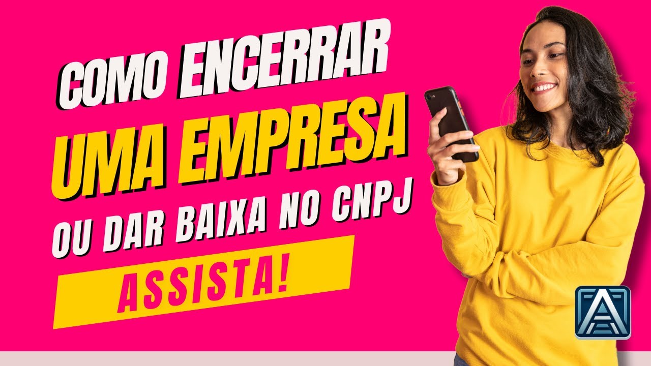 Como fechar uma empresa ou dar baixa no CNPJ