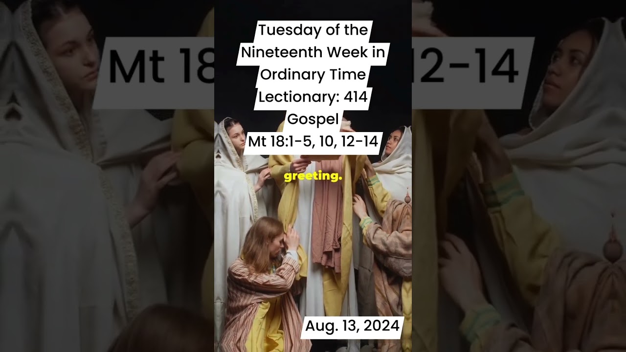 Lectionary: 414 Aug. 13, 2024 Daily GospelMt 18:1-5, 10, 12-14 