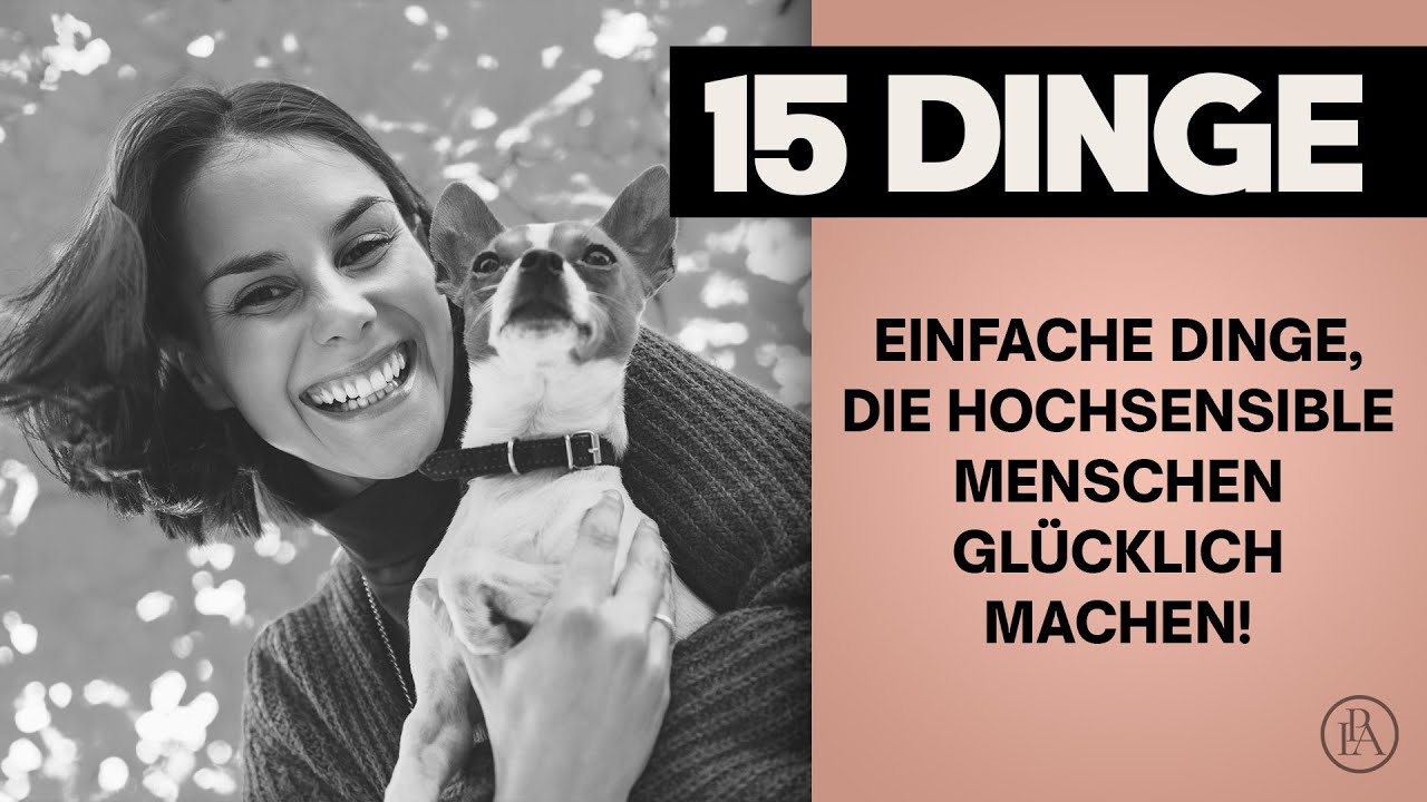 DIESE Dinge machen Hochsensible gl&uuml;cklich!