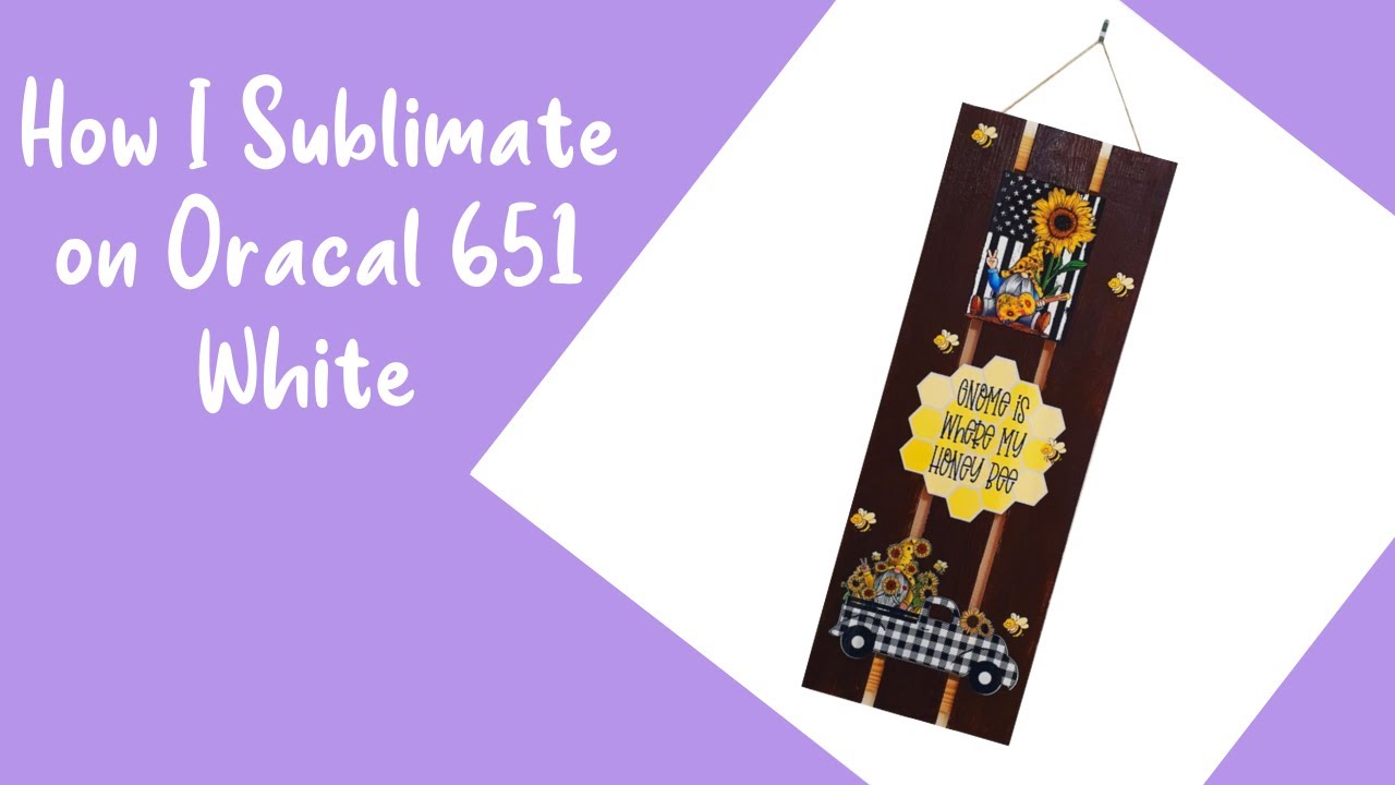 How I Sublimate on Oracal 651 White