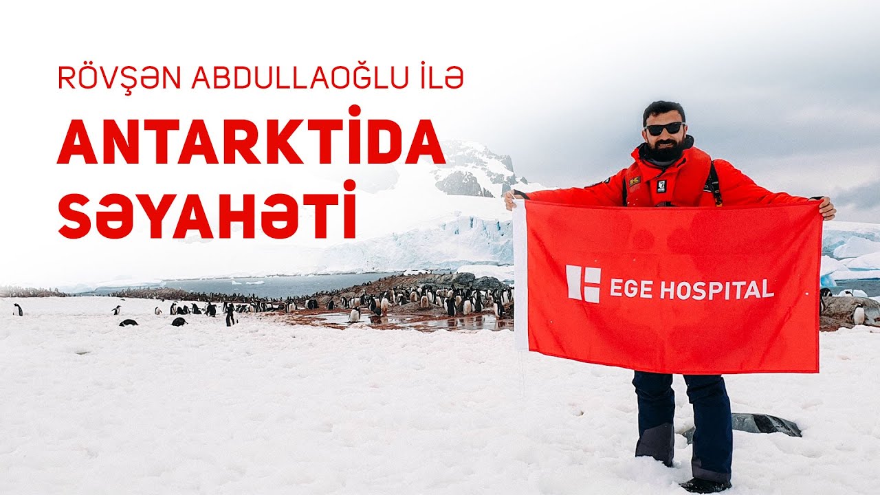 Rövşən Abdullaoğlu ilə Antarktida səyahəti