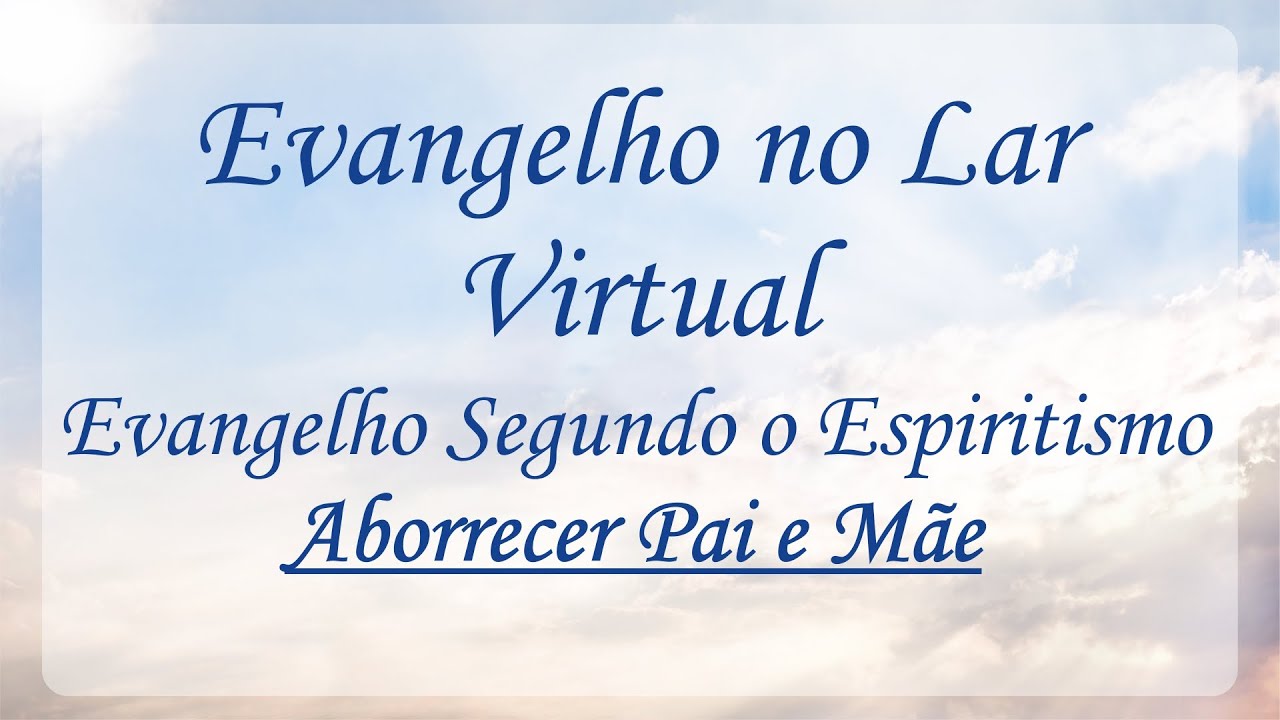 ABORRECER PAI E MÃE | Evangelho no Lar Virtual