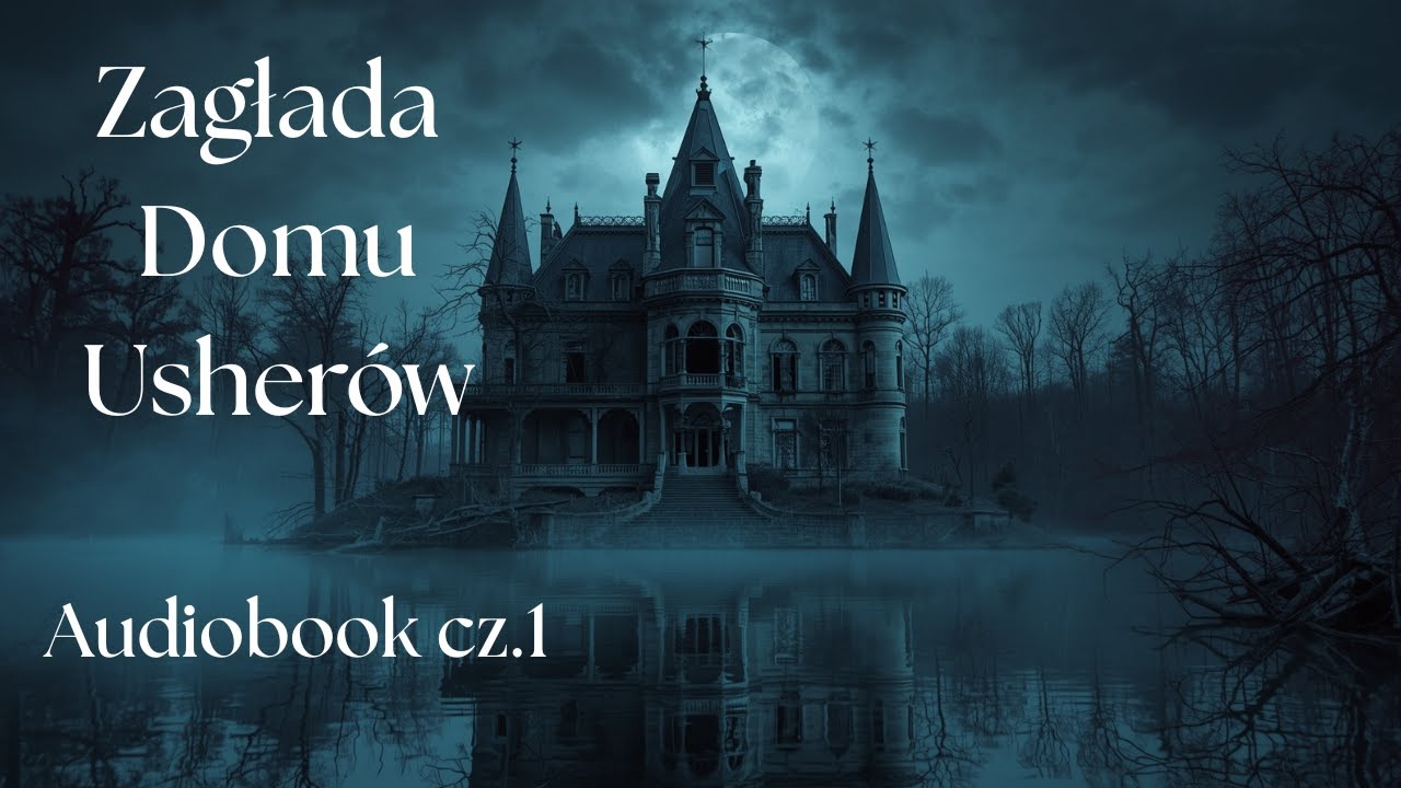 Zagłada domu Usherów - Edgar Allan Poe Audiobook część 1