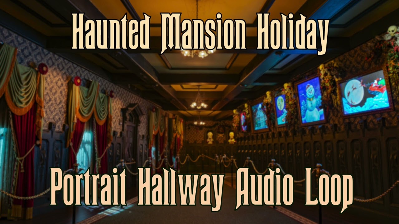 Haunted Mansion Holiday - Portrait Hallway Audio Loop
