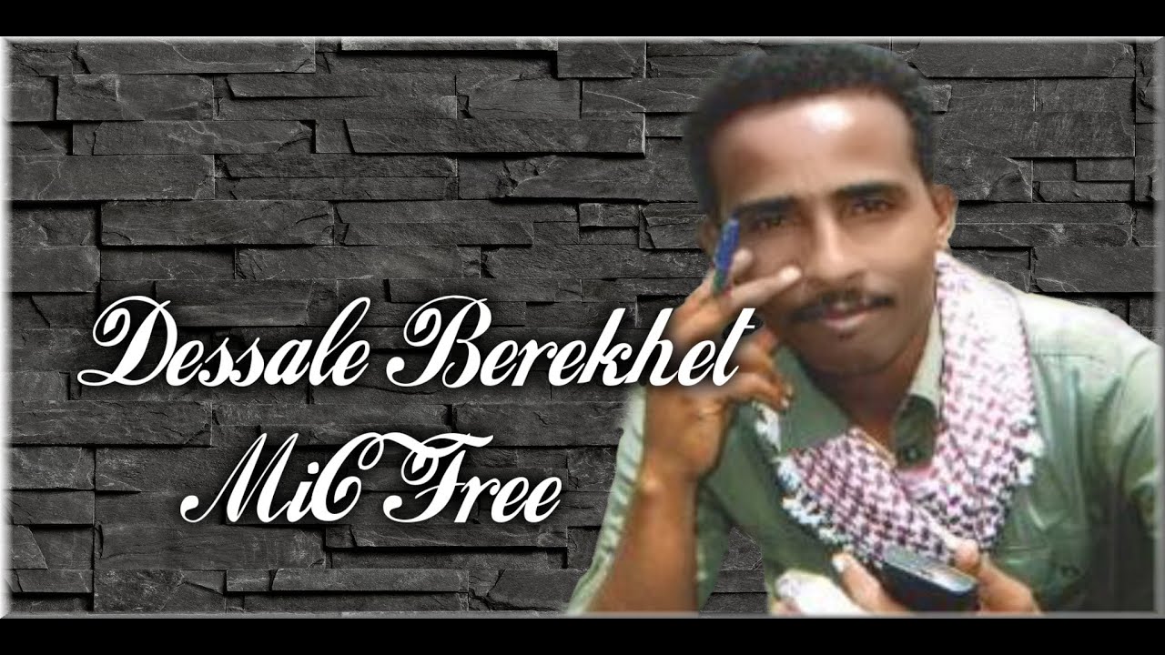 Dessale Berekhet (mic Free)